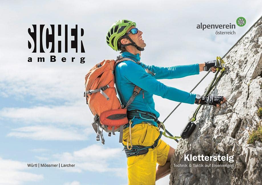 Sicher am Berg: Klettersteig: Technik & Taktik auf Eisenwegen. Ein Ratgeber für Klettersteigsportler:innen und solche, die es werden wollen Business, Finance & Career