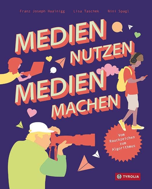 Medien nutzen – Medien machen: Vom Rauchzeichen zum Algorithmus. Das neue, umfassende Standardwerk zum Thema Medien Media & Communication