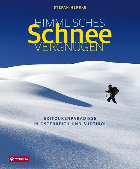 Himmlisches Schneevergnügen: Skitourenparadiese in Österreich und Südtirol. Ein Bildband zum Träumen und Planen. Mit inspirierenden Tourentipps Travel Guides