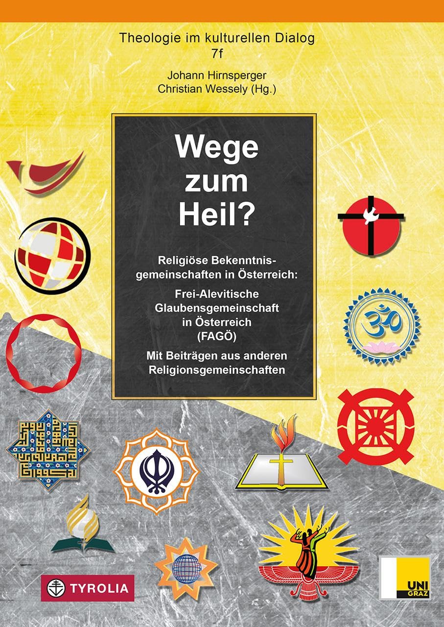 Wege zum Heil: Religiöse Bekenntnisgemeinschaften in Österreich: Frei-Alevitische Glaubensgemeinschaft in Österreich (FAGÖ). Mit Beiträgen aus ... (Theologie im kulturellen Dialog) Religion & Esotericism