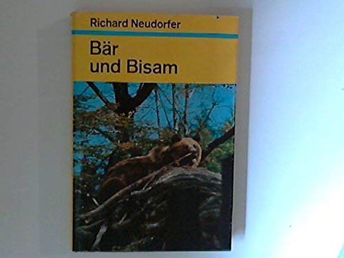 Bär und Bisam : ein besinnl. Buch von heimischer Wildbahn einst u. heute. Books