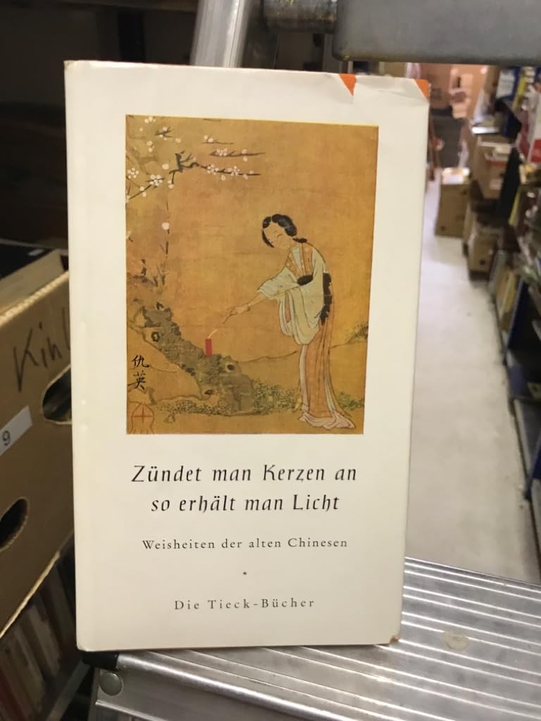 Zündet man Kerzen an, so erhält man Licht. Weisheiten der alten Chinesen Books