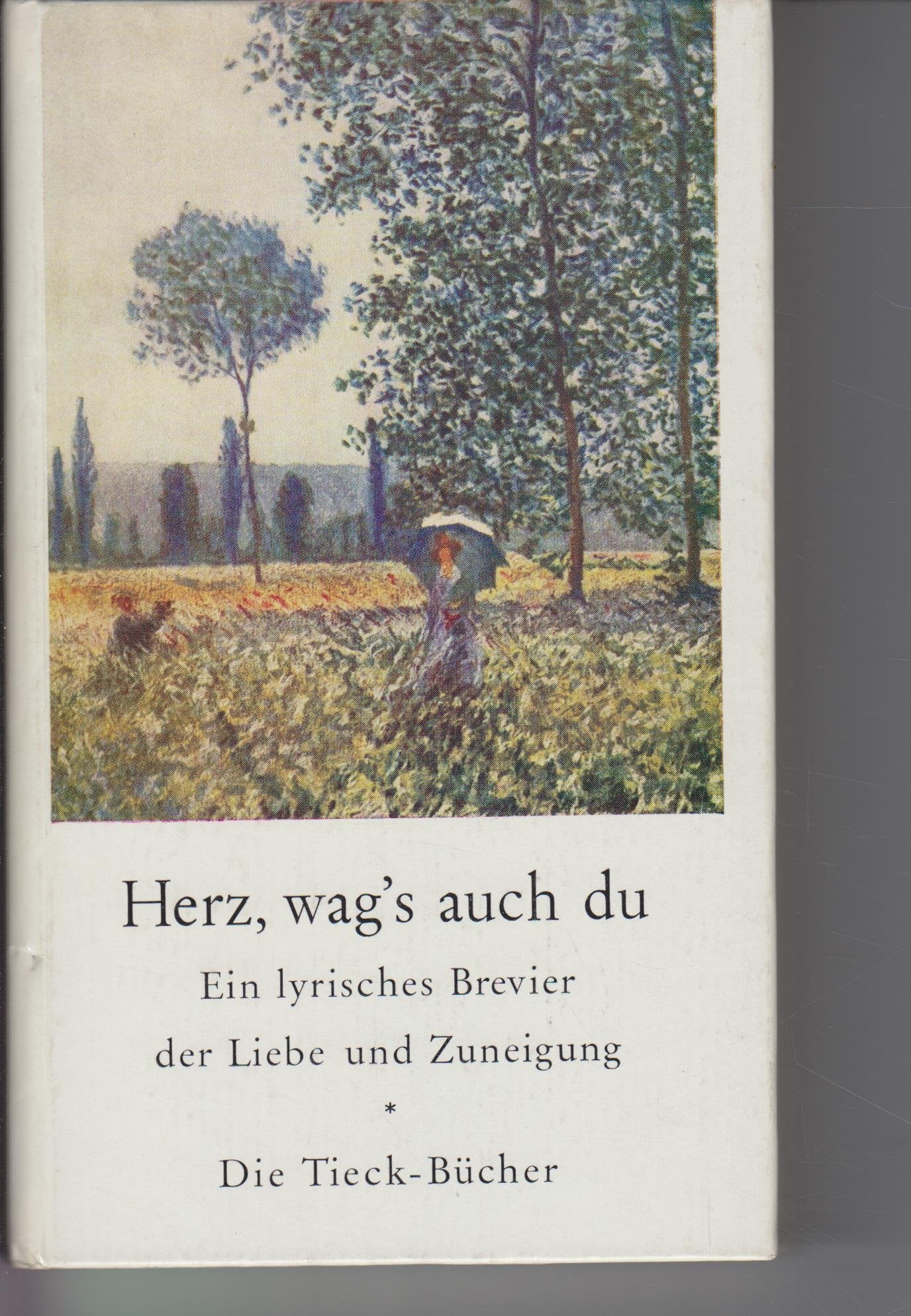 Herz, wag's auch du. Ein lyrisches Brevier der Liebe und Zuneigung Books