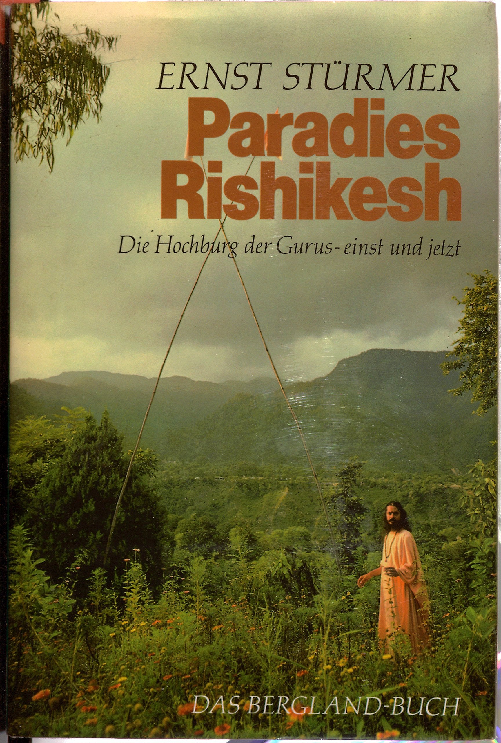 Paradies Rishikesh. Die Hochburg der Gurus - einst und jetzt Religion & Esotericism