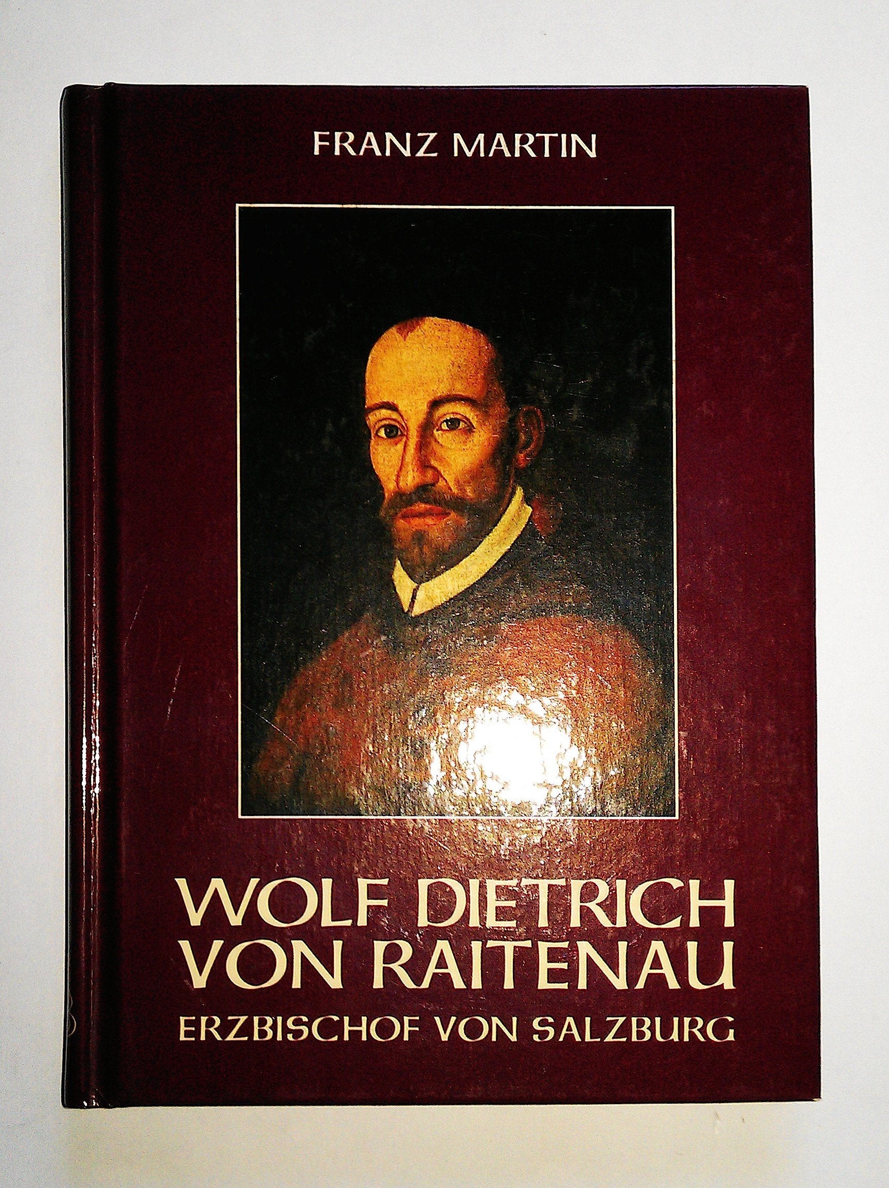 Wolf Dietrich von Raitenau. Erzbischof von Salzburg Books