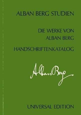 Die Werke von Alban Berg - Handschriftenkatalog: Katalog der Musikhandschriften, Schriften und Studien Alban Bergs im Fond Alban Berg und der weiteren ... und Studies Alban Bergs. 1/1. Partitur. Pop culture Books