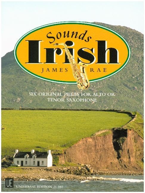 Sounds Irish: 6 Originalkompositionen, die das Wesen der irischen Musik einfangen.. für Alt- oder Tenorsaxophon und Klavier.: 6 Originalkompositionen, ... oder Tenorsaxophon und Klavier. Partitur. Sheet Music