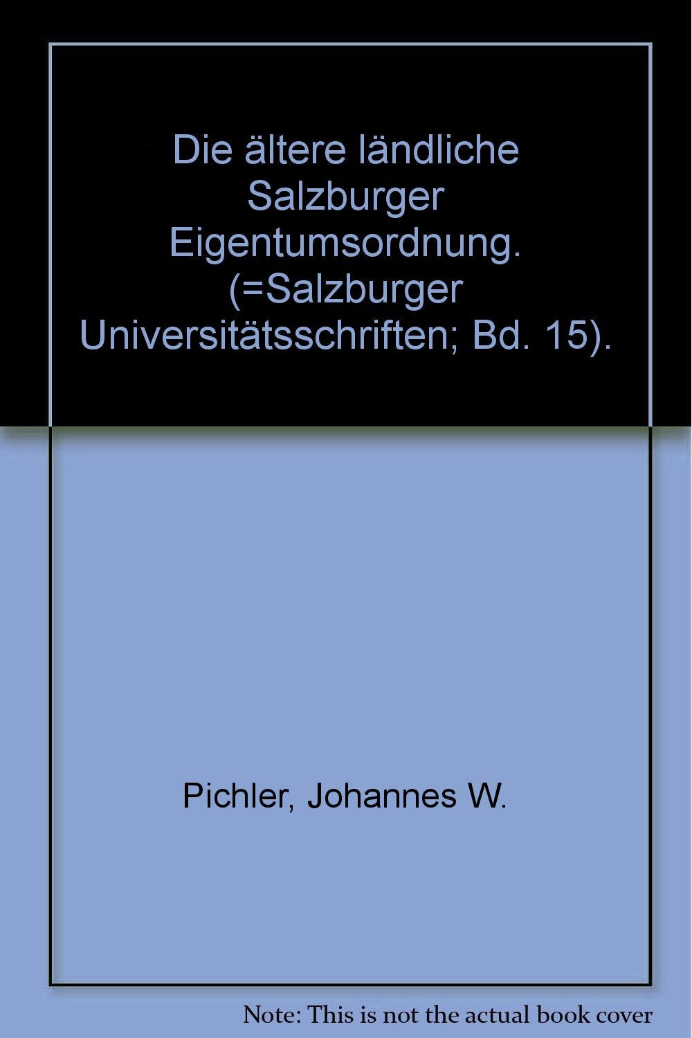 Die ältere ländliche Salzburger Eigentumsordnung. (=Salzburger Universitätsschriften; Bd. 15). book