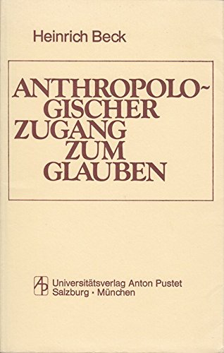 Anthropologischer Zugang zum Glauben.: Eine rationale Meditation Religion & Esotericism