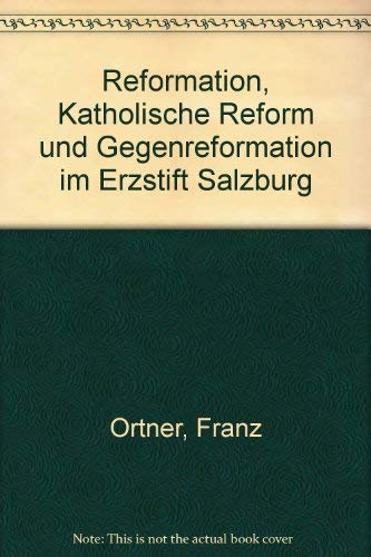 Reformation, Katholische Reform und Gegenreformation in Salzburg Religion & Esotericism