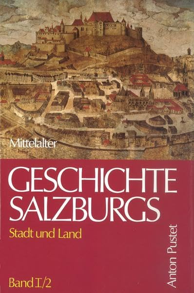 Geschichte Salzburgs - Stadt und Land: Mittelalter Politics & History