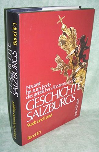 Geschichte Salzburgs - Stadt und Land: Neuzeit bis zum Ende des geistlichen Fürstentums 1803 Books