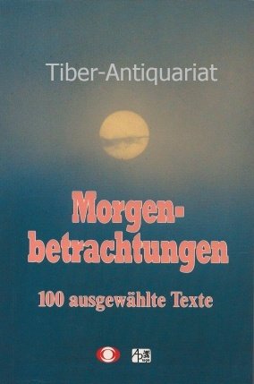Morgenbetrachtungen: 100 ausgewählte Texte Books