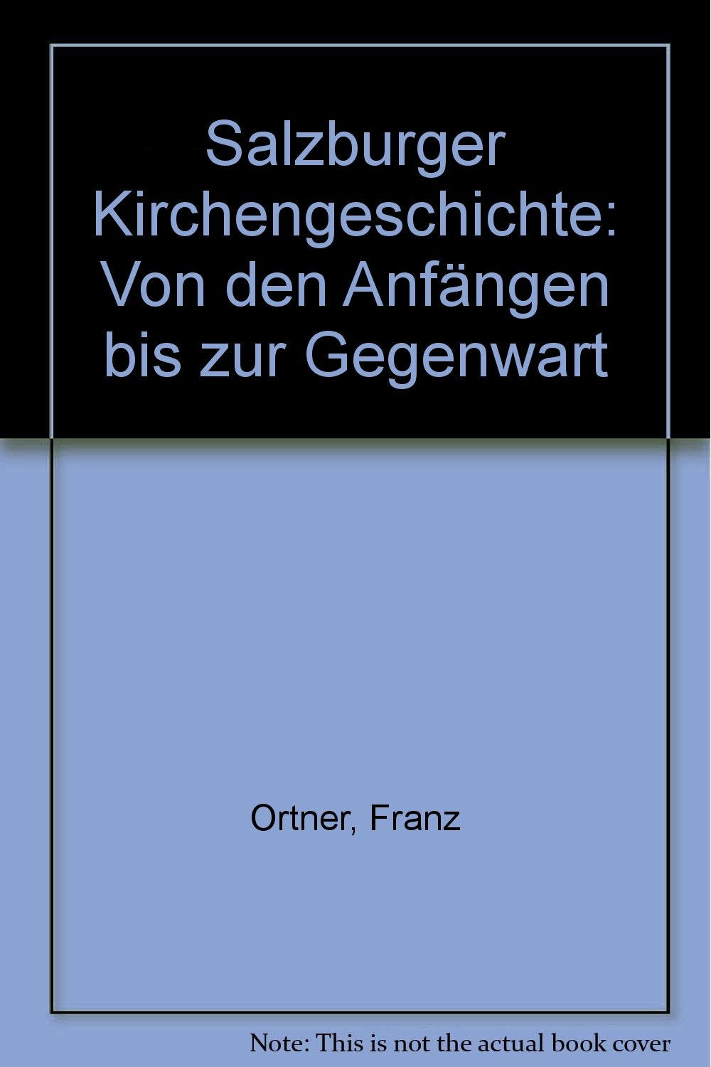 Salzburger Kirchengeschichte: Von den Anfängen bis zur Gegenwart Books