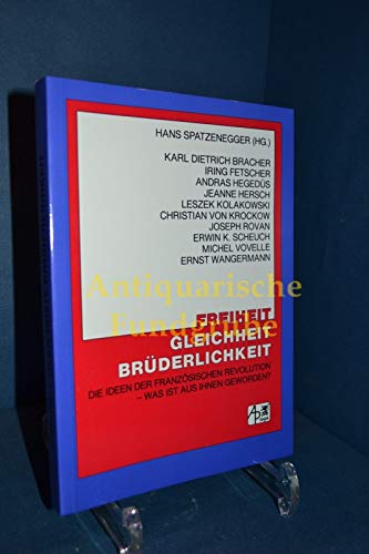 Freiheit, Gleichheit, Brüderlichkeit: 14. Salzburger Humanismusgespräch. Was wurde aus den Idealen der französischen Revolution Books