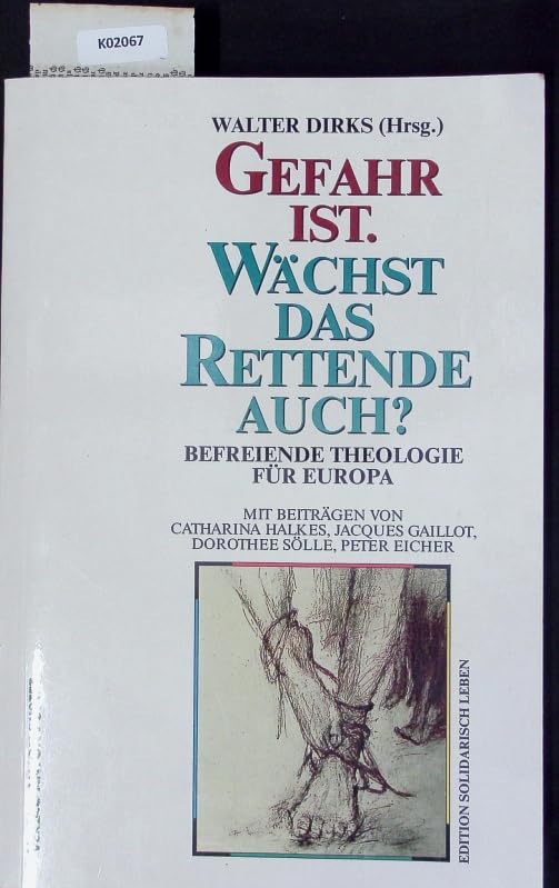 Gefahr ist. Wächst das Rettende auch?: Befreiende Theologie für Europa (edition solidarisch leben) Religion & Esotericism