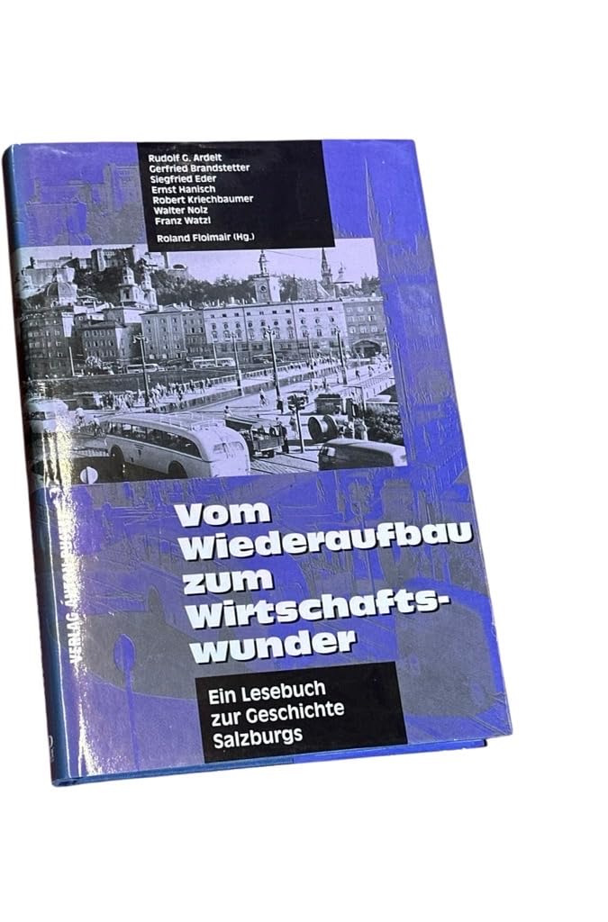 Vom Wiederaufbau zum Wirtschaftswunder: Ein Lesebuch zur Geschichte Salzburgs German history