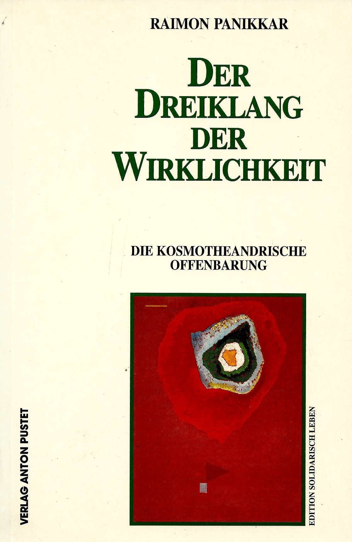 Der Dreiklang der Wirklichkeit: Die kosmotheandrisch Offenbarung book