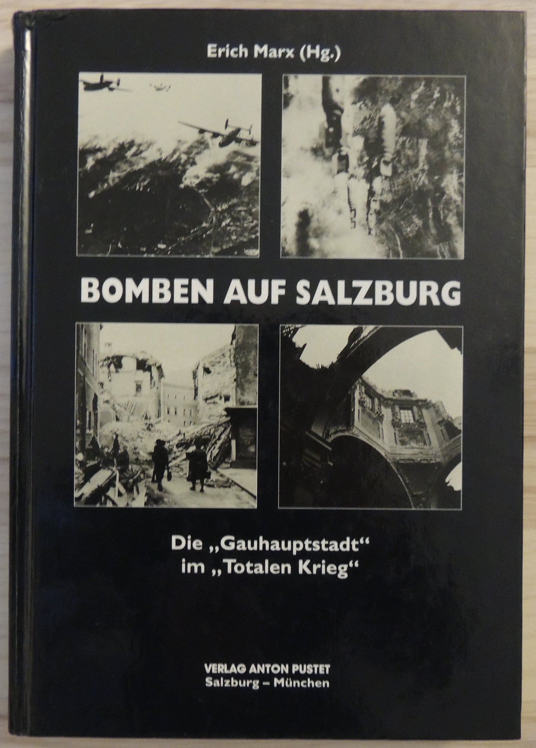 Bomben auf Salzburg: Die "Gauhauptstadt" im "Totalen Krieg" Politics & History