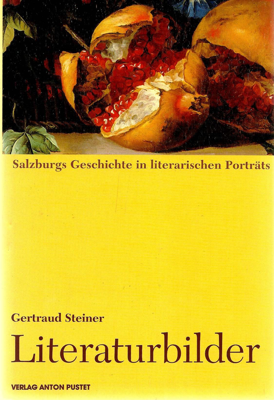 Literaturbilder. Salzburgs Geschichte in literarischen Porträts Books