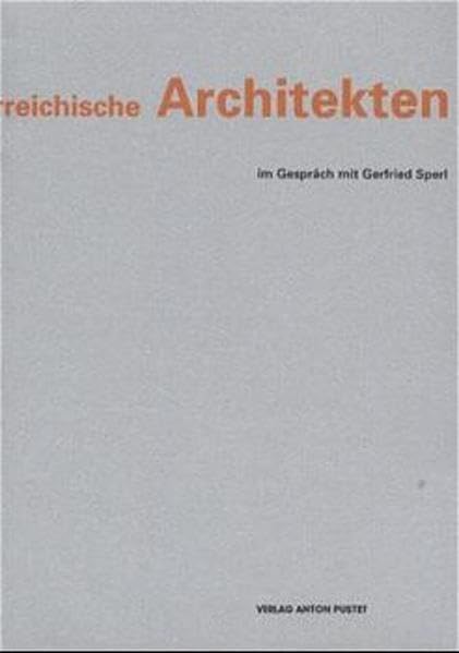 Österreichische Architekten im Gespräch mit Gerfried Sperl Architecture