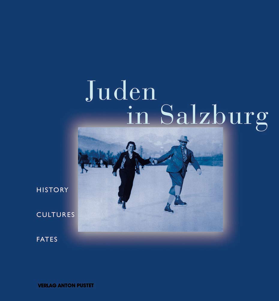 Juden in Salzburg: History, Cultures, Fates book