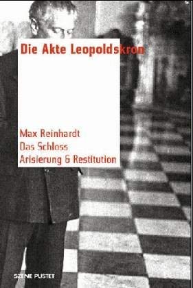 Die Akte Leopoldskron: Max Reinhardt - Das Schloss - Arisierung und Restitution (szene pustet) Architecture