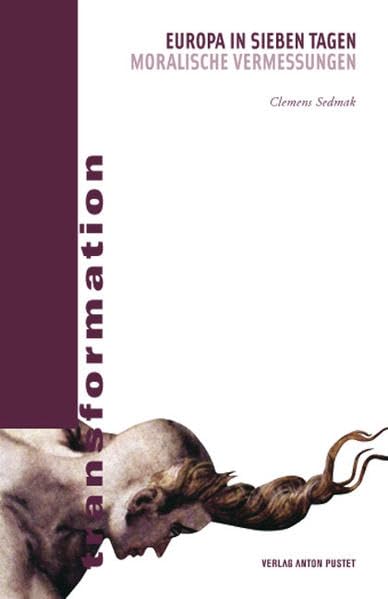 Europa in sieben Tagen: Moralische Vermessungen (transformationen) Politics & History
