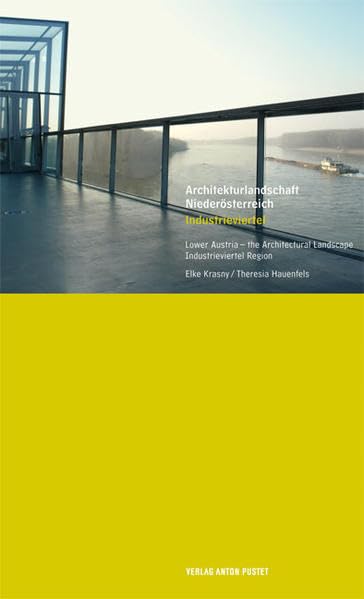 Architekturlandschaft Niederösterreich. Industrieviertel: Dtsch.-Engl. Hrsg. v. Kunstbank Ferrum - Kulturwerkstätte u. Orte Architekturnetzwerk Niederösterreich Architecture
