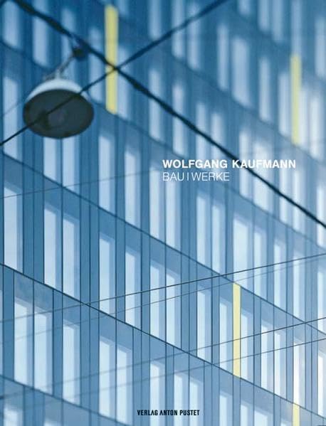 Wolfgang Kaufmann: Bau Werke Architecture