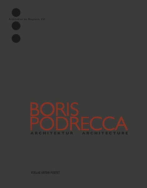 Boris Podrecca: Architektur - Architecture (Architektur im Ringturm) Architecture