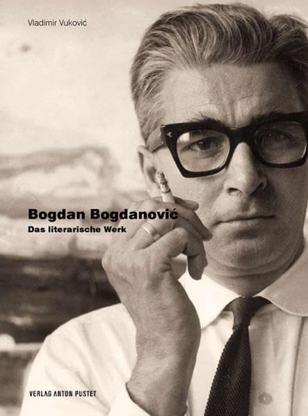 Bogdan Bogdanović - Das literarische Werk Memories