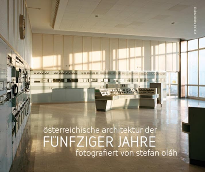 Österreichische Architektur der fünfziger Jahre: Fotografiert von Stefan Oláh Architecture