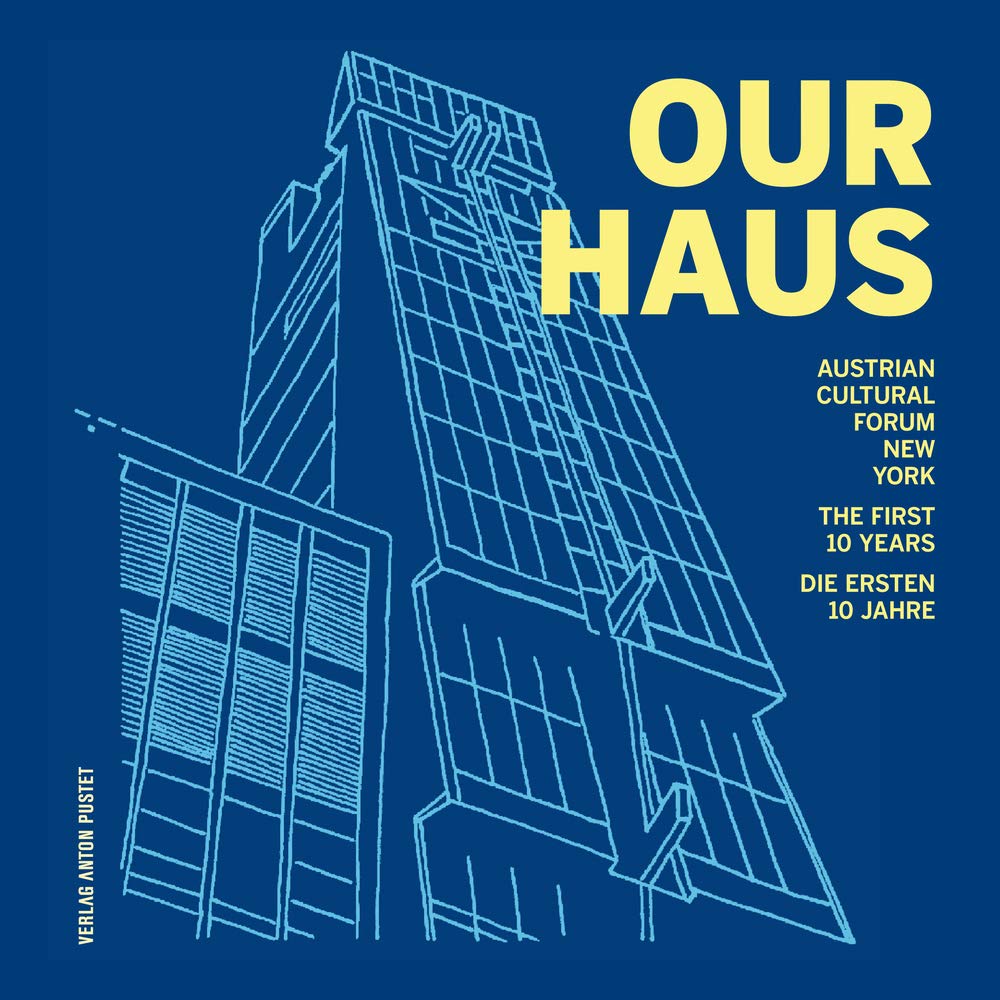 Our Haus: The first 10 Years. Die ersten 10 Jahre (Austrian Cultural Forum New York) Books