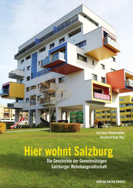Hier wohnt Salzburg: Die Geschichte der Gemeinnützigen Salzburger Wohnbaugesellschaft Architecture