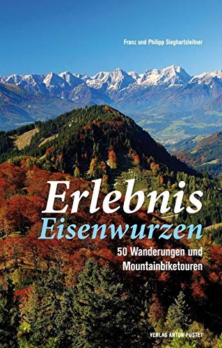 Erlebnis Eisenwurzen: 50 Wanderungen und Mountainbiketouren Leisure, Home & Garden