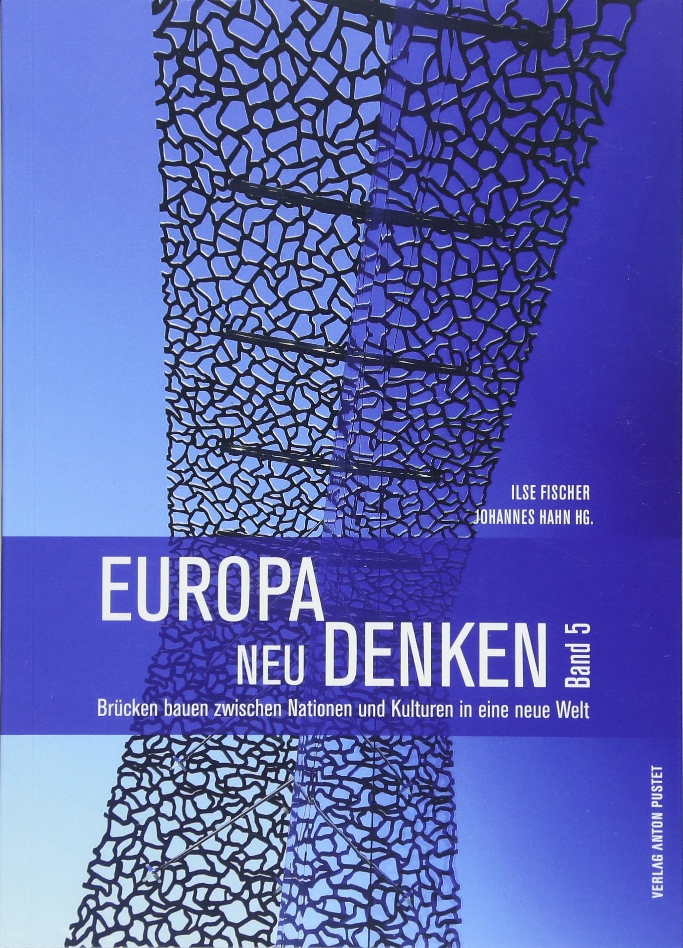 Europa neu denken Band 5: Brücken bauen zwischen Nationen und Kulturen in eine neue Welt Business, Finance & Career