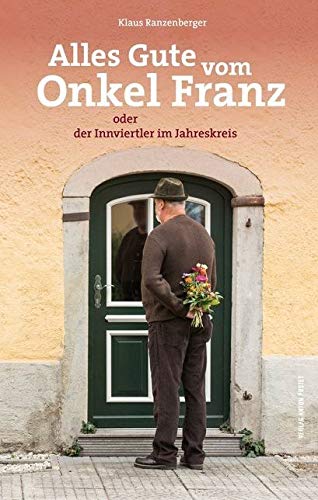 Alles Gute vom Onkel Franz: oder der Innviertler im Jahreskreis Social Sciences