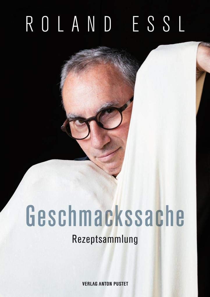 Roland Essl – Geschmackssache: Rezeptsammlung Leisure, Home & Garden