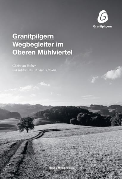 Granitpilgern: Wegbegleiter im Oberen Mühlviertel Travel