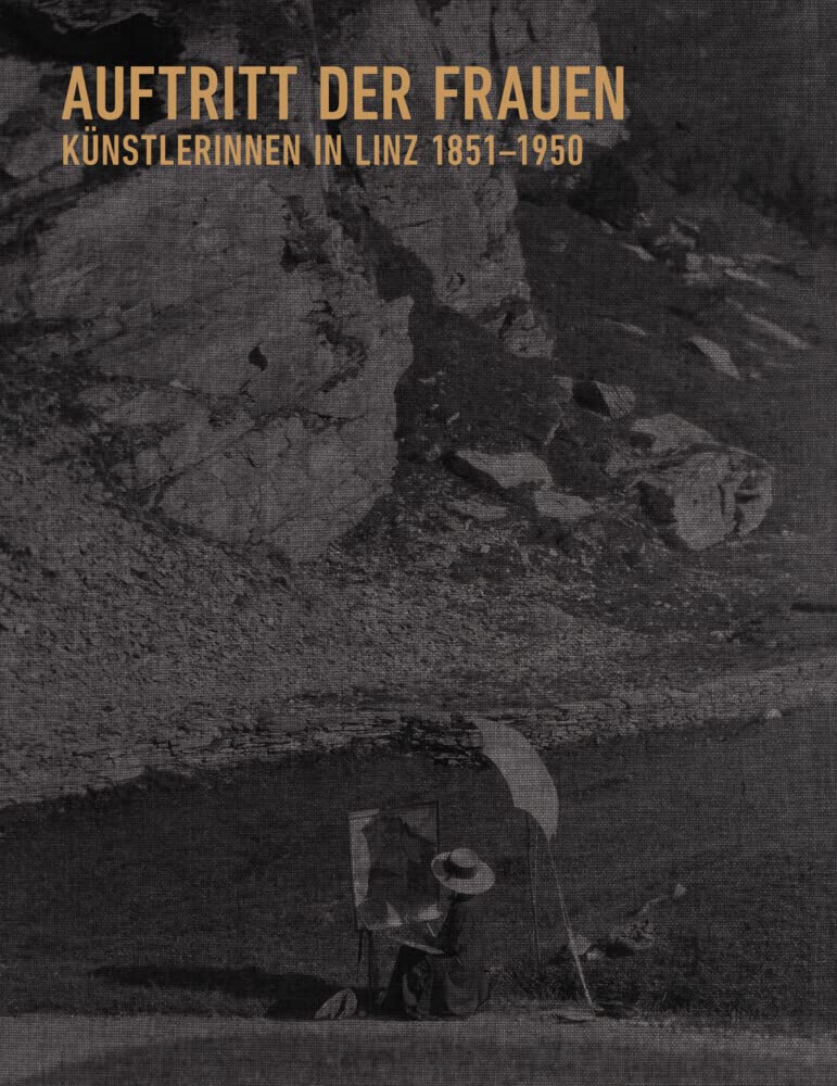 Auftritt der Frauen: Künstlerinnen in Linz 1851 - 1951, Prunkband mit 218 großteils großflächigen, s/w und farbigen Abbildungen Film, Art & Culture