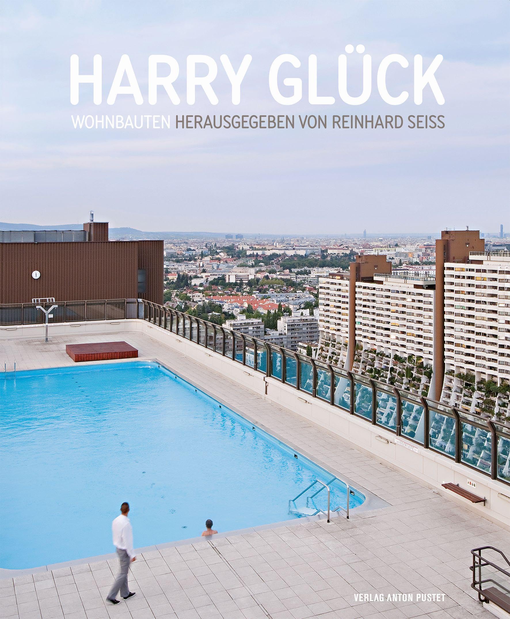 Harry Glück: Wohnbauten. Wohnen wie die Reichen – und zwar für alle: sozialer Wohnbau Architecture