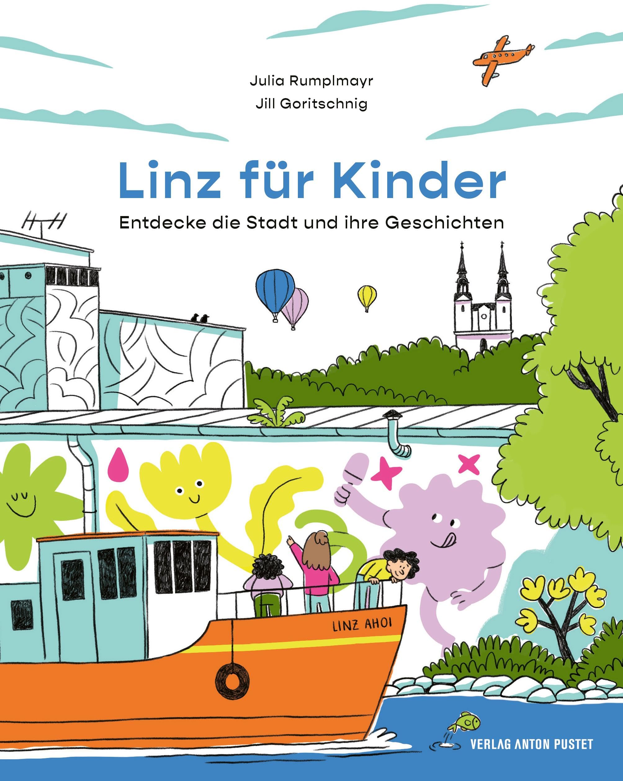 Linz für Kinder. Entdecke die Stadt und ihre Geschichten Politics & History