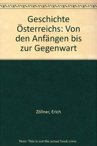 Geschichte Österreichs. Von der Anfängen bis zur Gegenwart. Politics & History