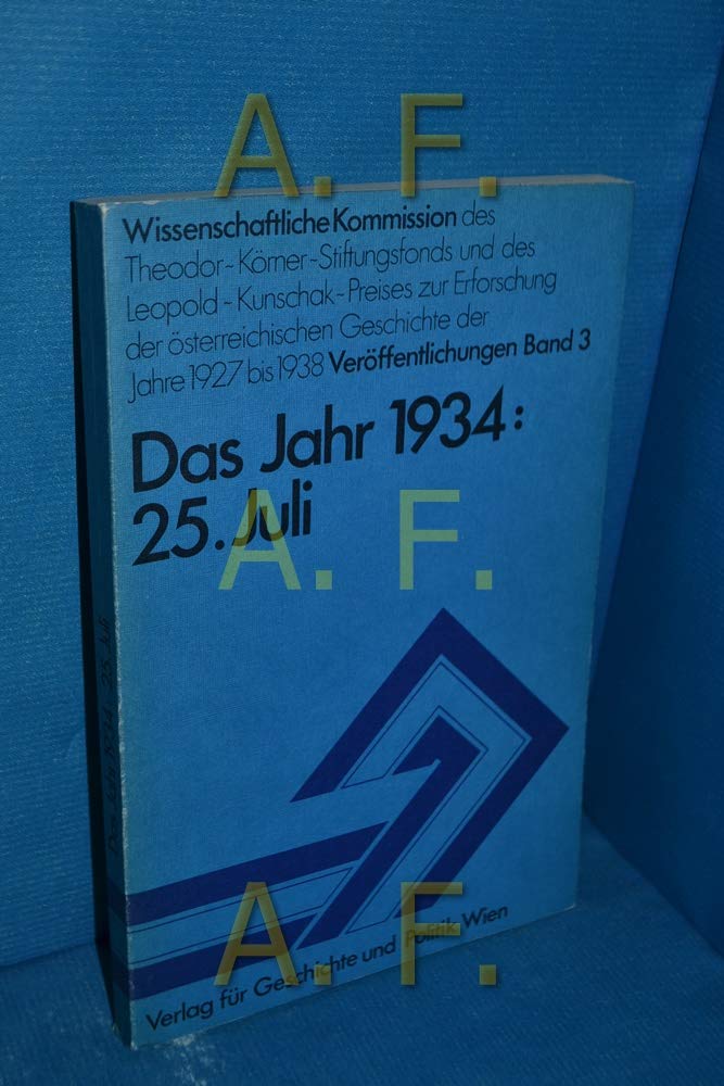 Das Jahr 1934 , 25. Juli : Protokoll d. Symposiums in Wien am 8. Oktober 1974 (Veröffentlichungen 3) Books