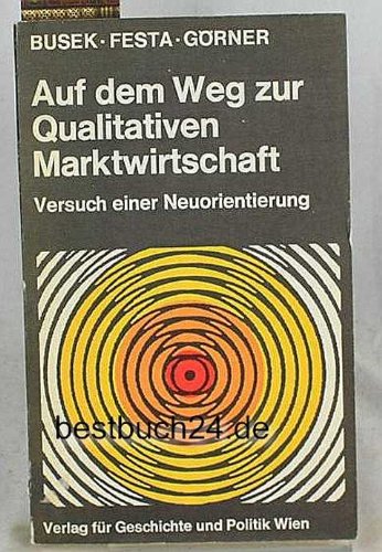 Auf dem Weg zur Qualitativen Marktwirtschaft: Versuch einer Neuorientierung Politics & History