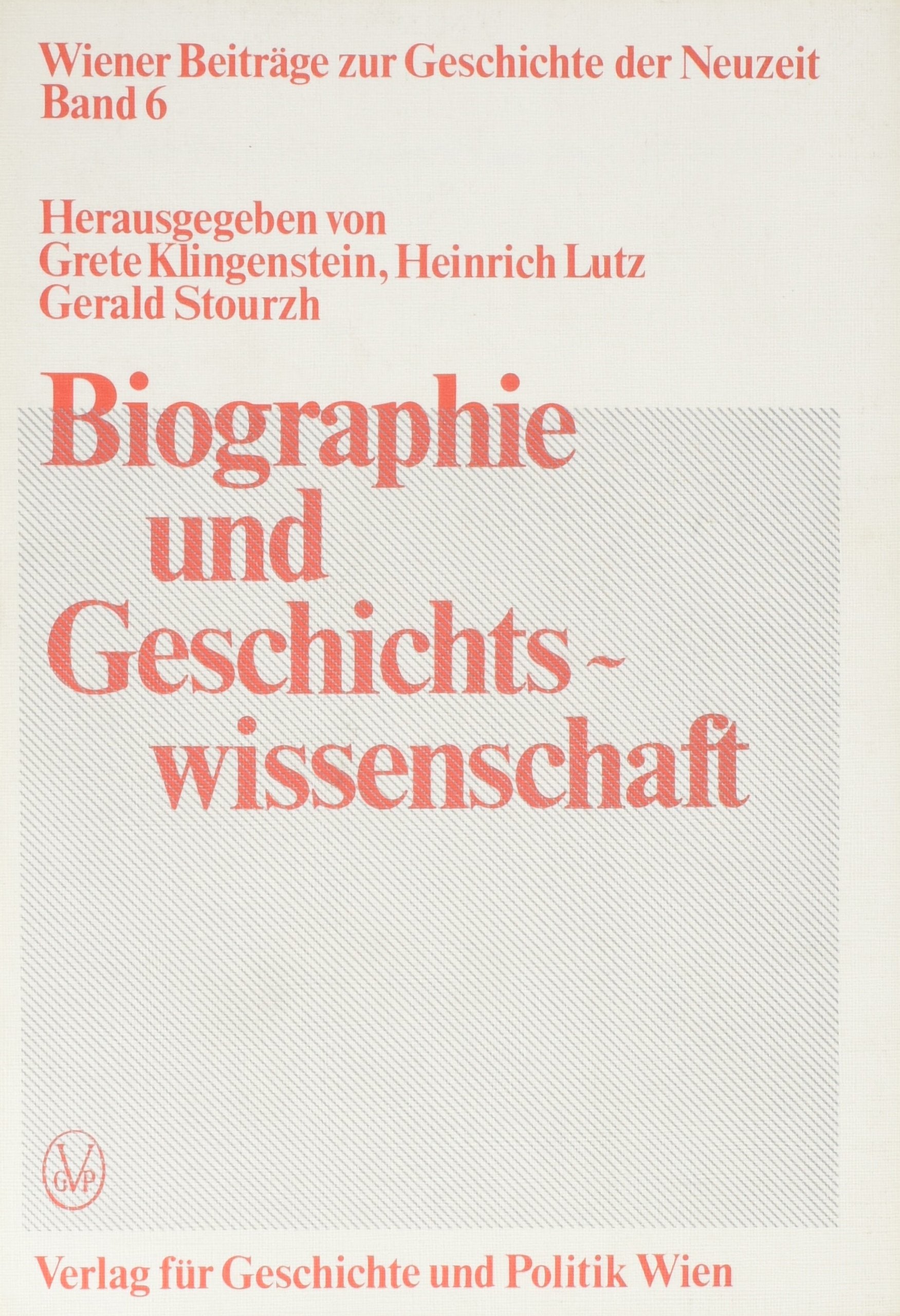 Biographie und Geschichtswissenschaft: Aufsätze zur Theorie und Praxis biographischer Arbeit (Wiener Beiträge zur Geschichte der Neuzeit) Memories