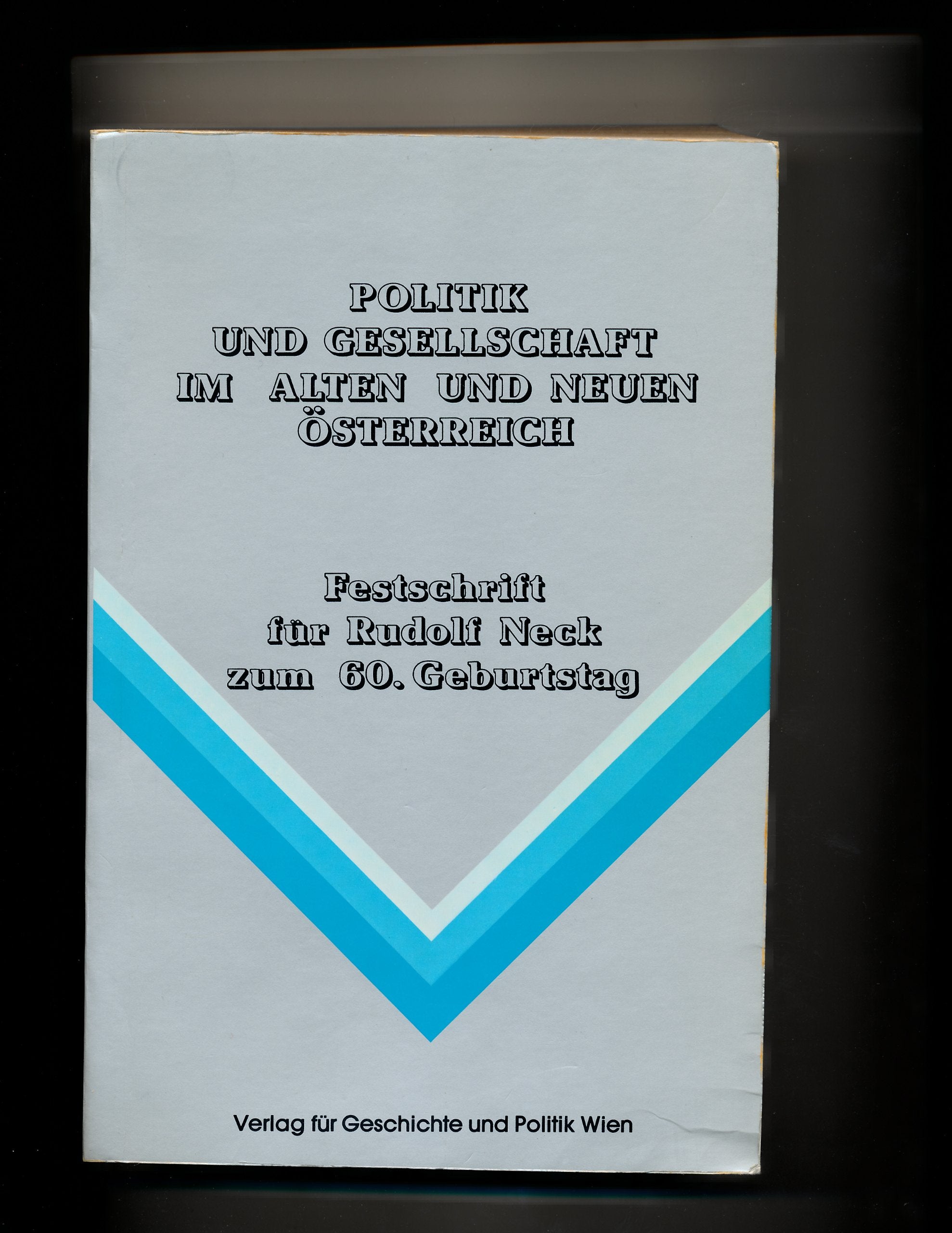 Politik und Gesellschaft im alten und neuen Österreich Festschrift für Rudolf Neck zum 60. Geburtstag, in 2 Bänden Books