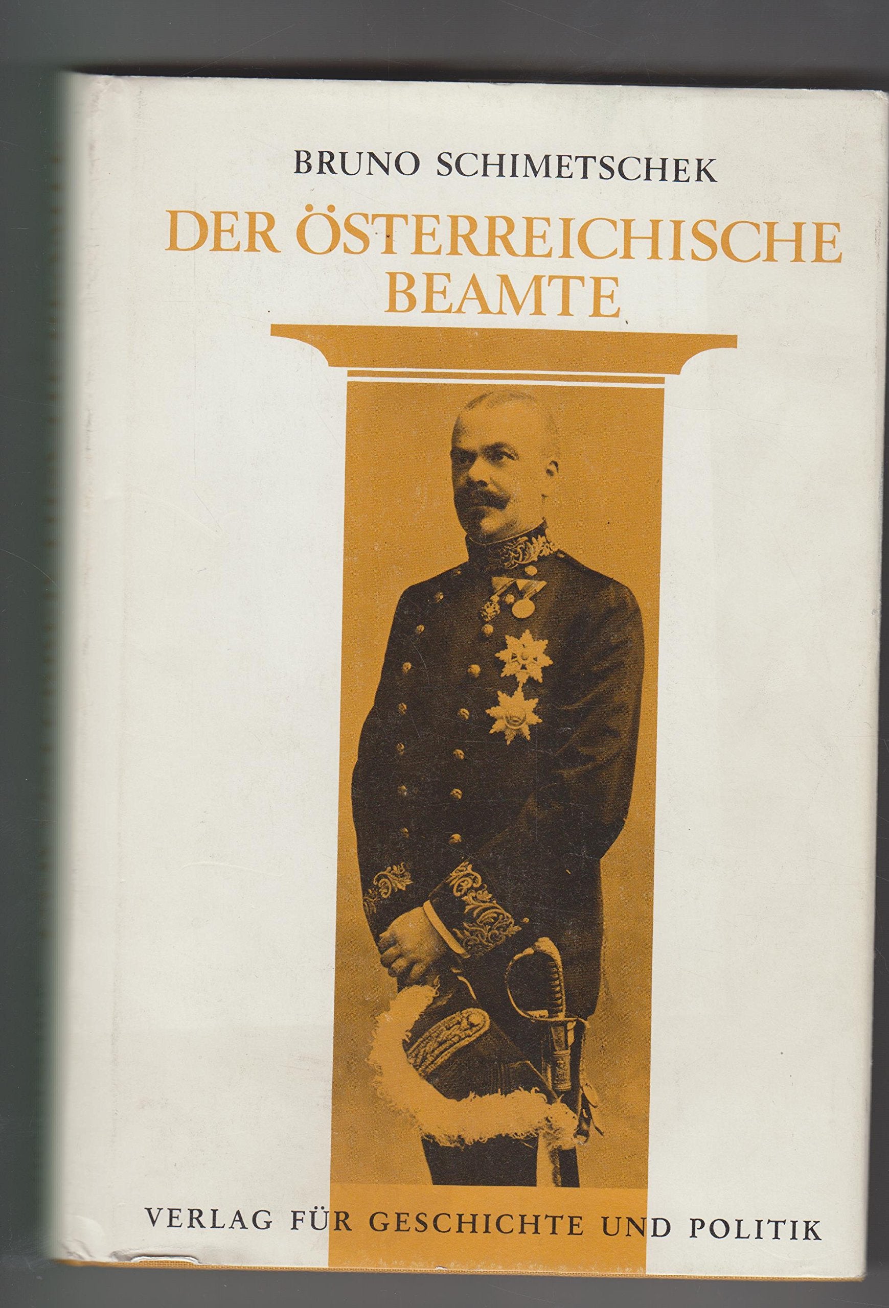Der Österreichische Beamte: Geschichte und Tradition Politics & History