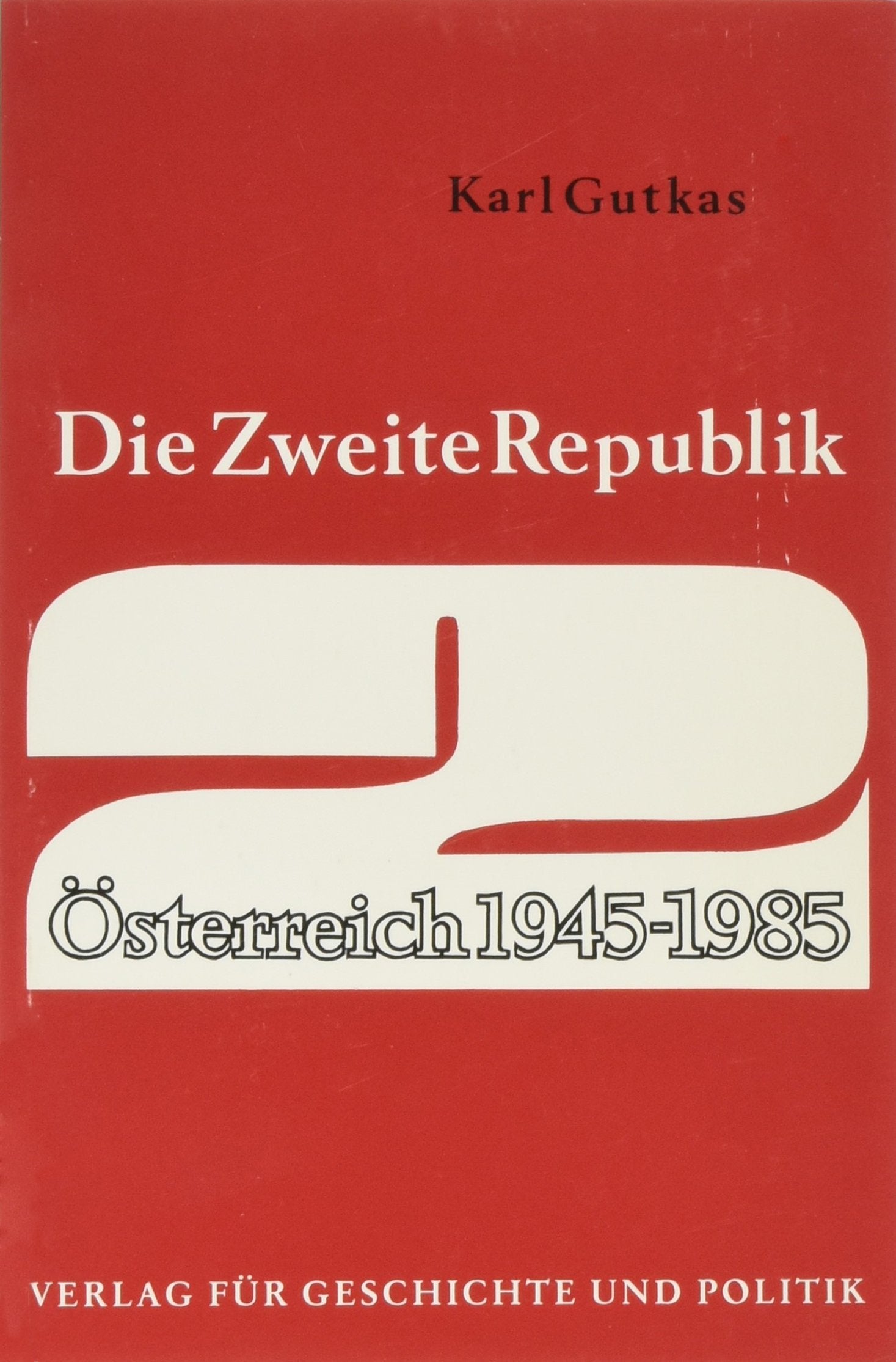 Die zweite Republik Österreich 1945-1985 Politics & History